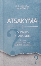 Atsakymai į sunkius klausimus (kuriuos skeptikai užduoda apie krikščionių tikėjimą) 