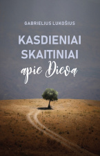 KASDIENIAI SKAITINIAI APIE DIEVĄ. Gabrielius Lukošius 